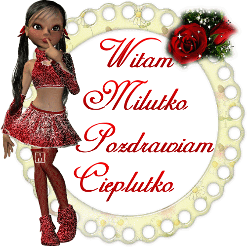 Witam milutko pozdrawiam cieplutko